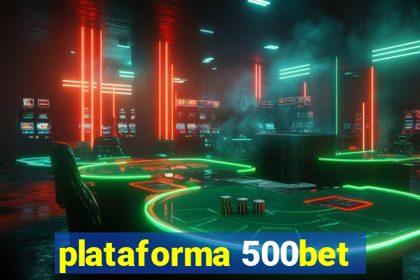 plataforma 500bet